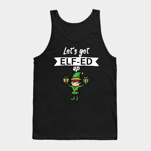 Lets get elfed up Tank Top by maxcode